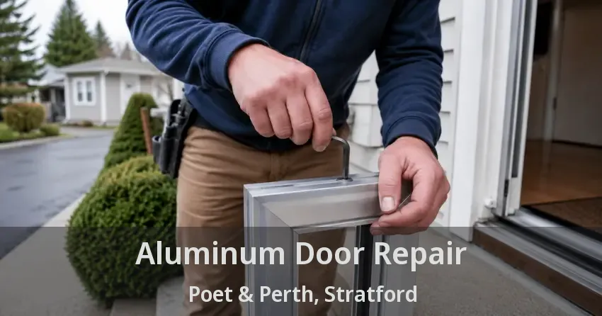 Aluminum Door Repair Poet & Perth, Stratford - ON