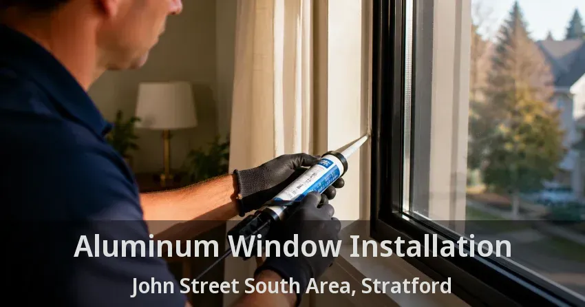 Aluminum Window Installation John Street South Area, Stratford - ON