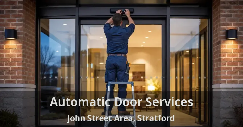 Automatic Door Services John Street Area, Stratford - ON