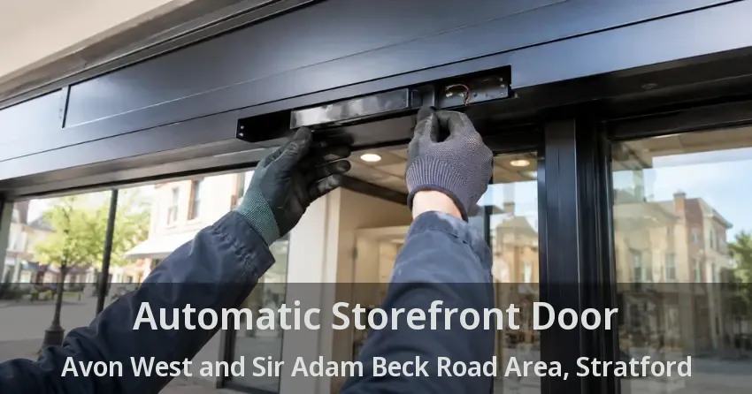 Automatic Storefront Door Avon West and Sir Adam Beck Road Area, Stratford - ON