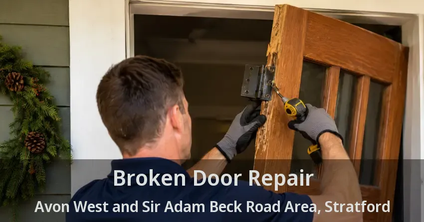 Broken Door Repair Avon West and Sir Adam Beck Road Area, Stratford - ON
