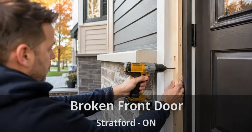 Broken Front Door Stratford - ON