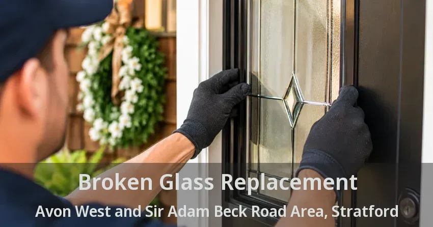 Broken Glass Replacement Avon West and Sir Adam Beck Road Area, Stratford - ON