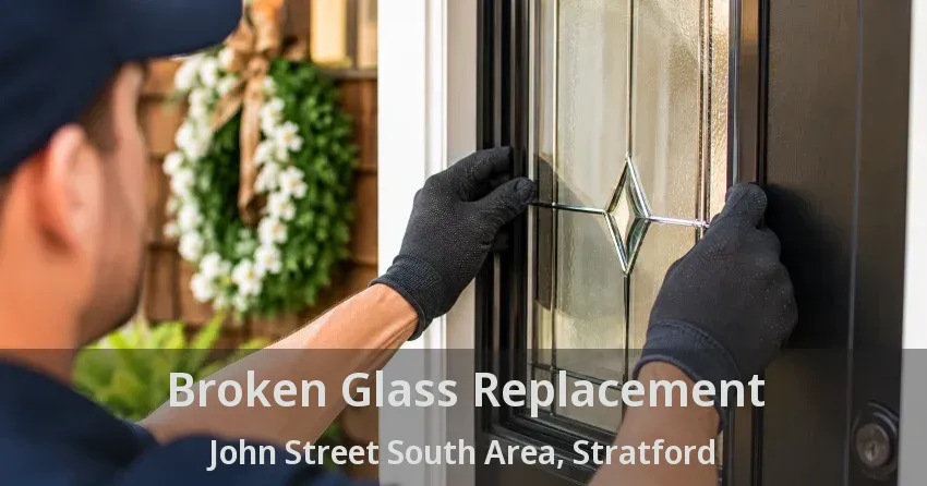 Broken Glass Replacement John Street South Area, Stratford - ON