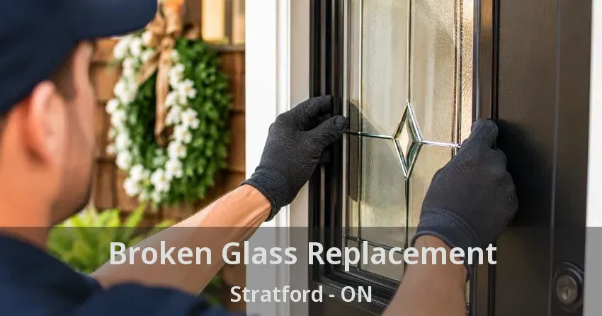 Broken Glass Replacement Stratford - ON