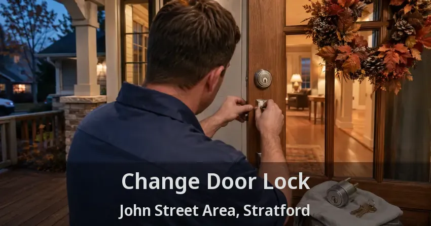 Change Door Lock John Street Area, Stratford - ON