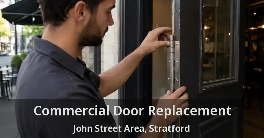 Commercial Door Replacement John Street Area, Stratford - ON