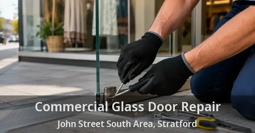 Commercial Glass Door Repair John Street South Area, Stratford - ON