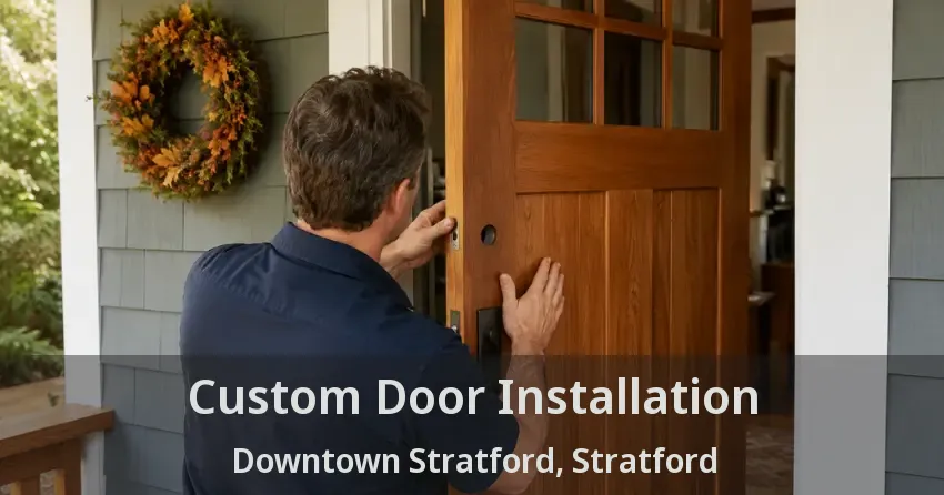 Custom Door Installation Downtown Stratford, Stratford - ON