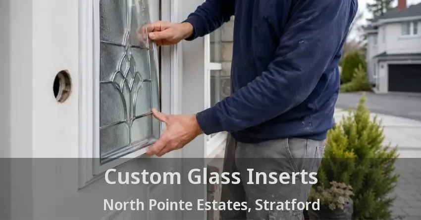 Custom Glass Inserts North Pointe Estates, Stratford - ON