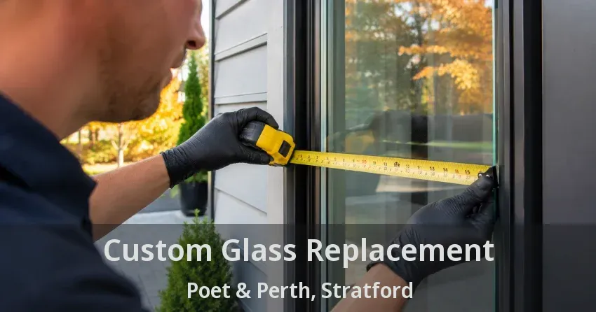 Custom Glass Replacement Poet & Perth, Stratford - ON