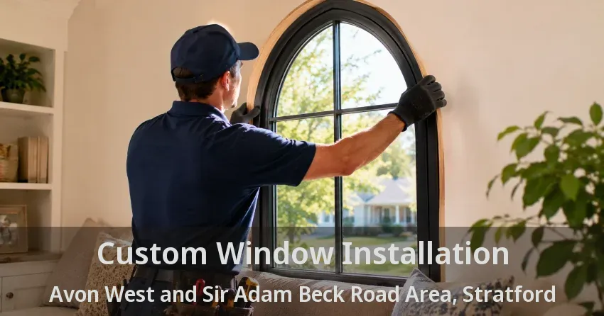 Custom Window Installation Avon West and Sir Adam Beck Road Area, Stratford - ON