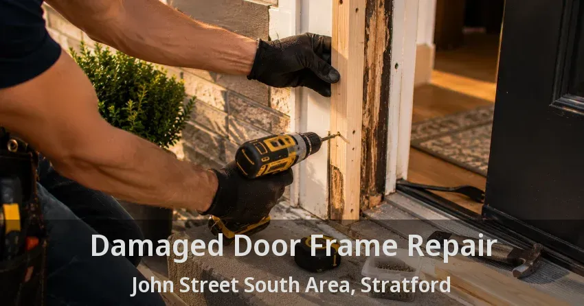 Damaged Door Frame Repair John Street South Area, Stratford - ON