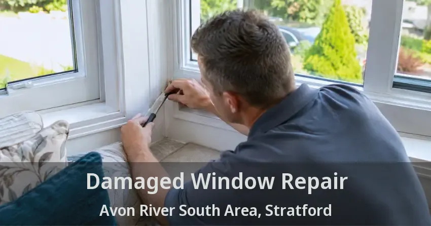 Damaged Window Repair Avon River South Area, Stratford - ON