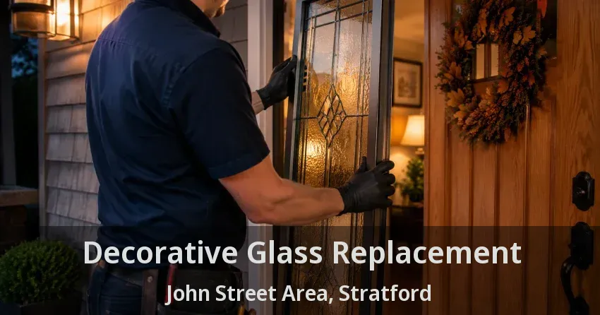 Decorative Glass Replacement John Street Area, Stratford - ON
