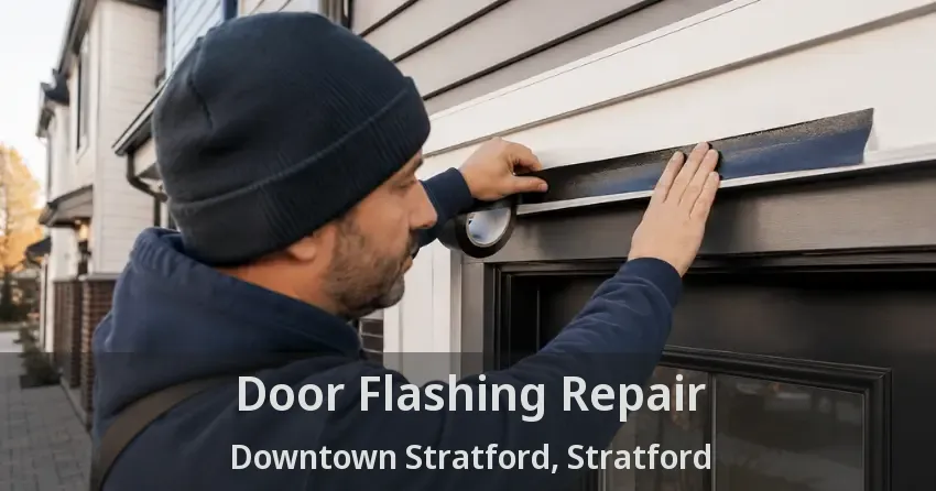 Door Flashing Repair Downtown Stratford, Stratford - ON