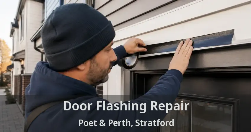 Door Flashing Repair Poet & Perth, Stratford - ON