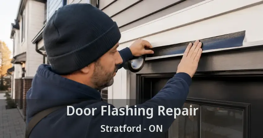 Door Flashing Repair Stratford - ON