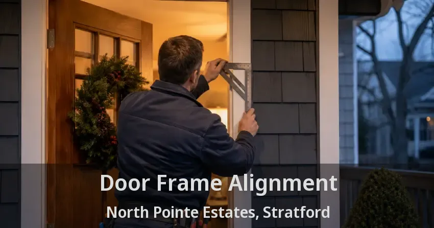 Door Frame Alignment North Pointe Estates, Stratford - ON