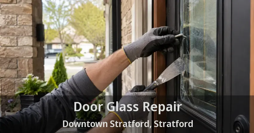 Door Glass Repair Downtown Stratford, Stratford - ON