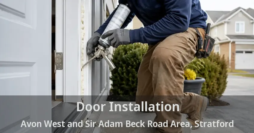 Door Installation Avon West and Sir Adam Beck Road Area, Stratford - ON