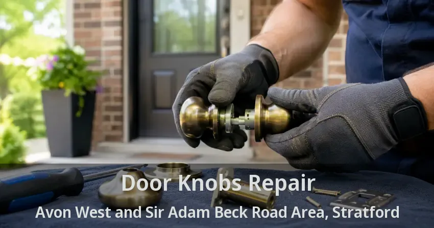 Door Knobs Repair Avon West and Sir Adam Beck Road Area, Stratford - ON