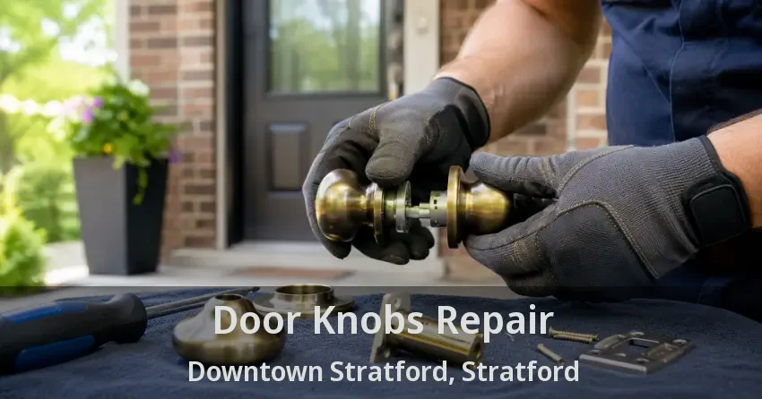 Door Knobs Repair Downtown Stratford, Stratford - ON