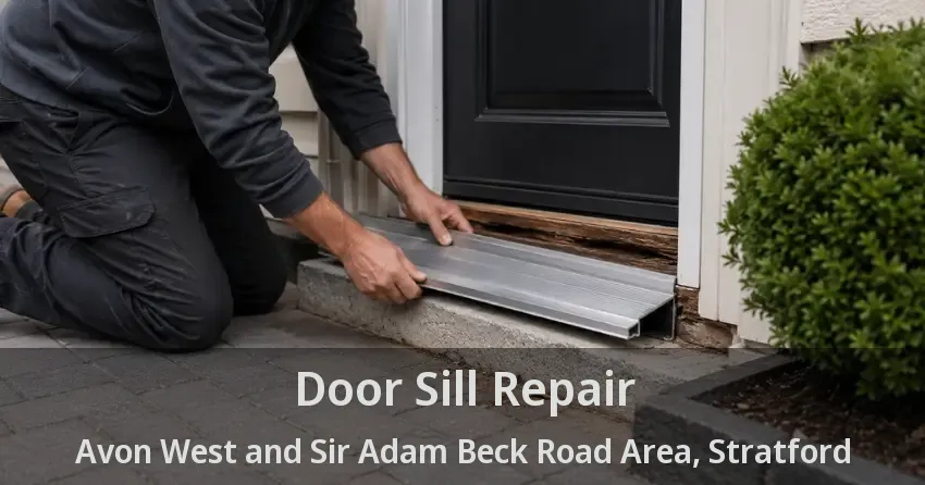 Door Sill Repair Avon West and Sir Adam Beck Road Area, Stratford - ON
