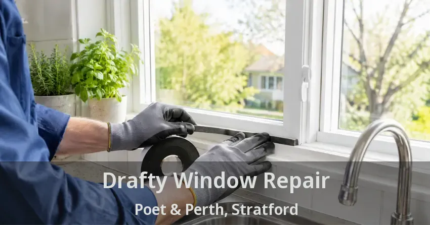 Drafty Window Repair Poet & Perth, Stratford - ON