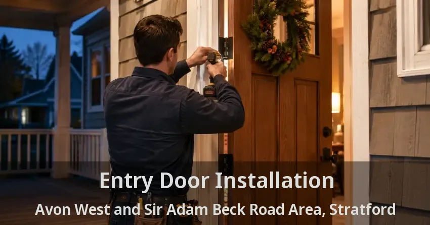 Entry Door Installation Avon West and Sir Adam Beck Road Area, Stratford - ON