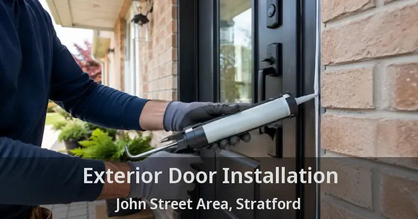 Exterior Door Installation John Street Area, Stratford - ON