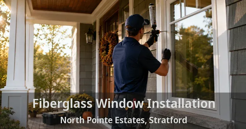 Fiberglass Window Installation North Pointe Estates, Stratford - ON