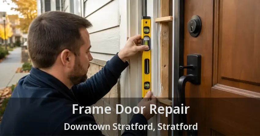 Frame Door Repair Downtown Stratford, Stratford - ON