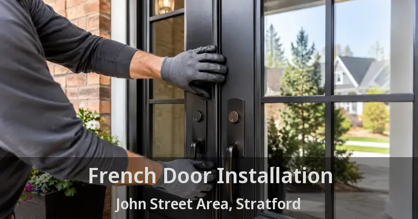 French Door Installation John Street Area, Stratford - ON