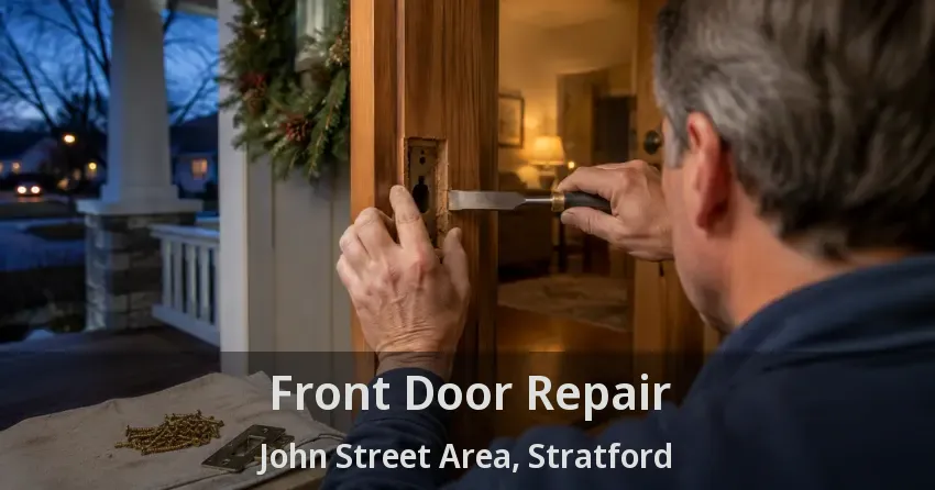 Front Door Repair John Street Area, Stratford - ON