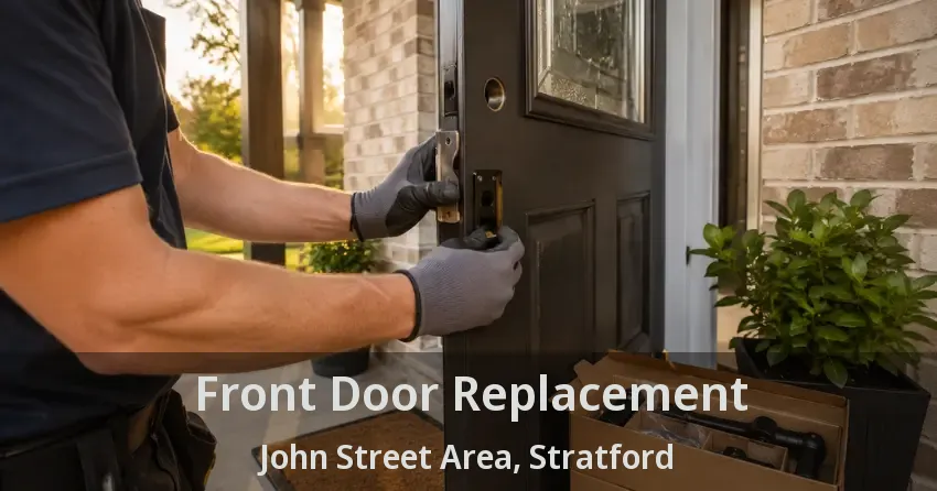Front Door Replacement John Street Area, Stratford - ON