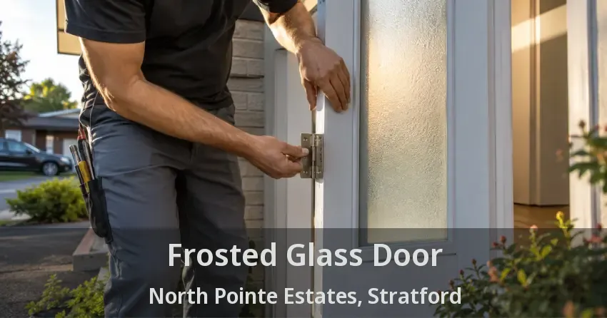 Frosted Glass Door North Pointe Estates, Stratford - ON