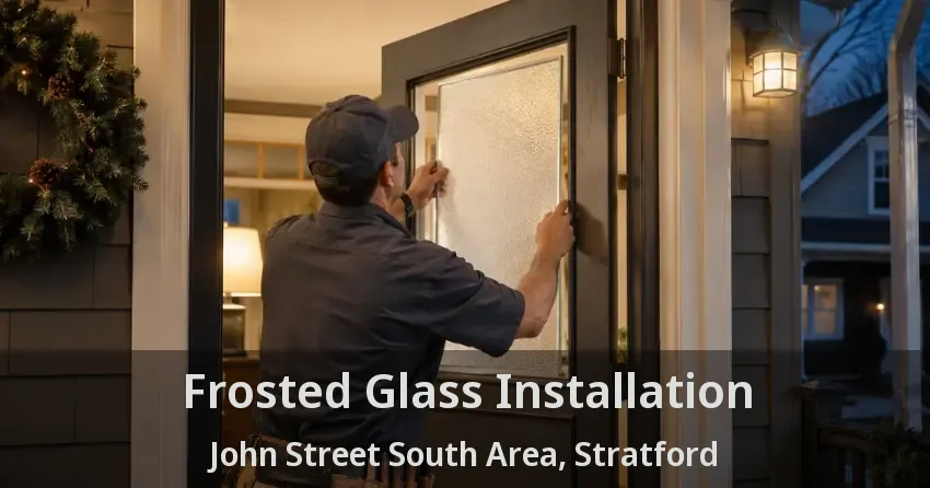Frosted Glass Installation John Street South Area, Stratford - ON