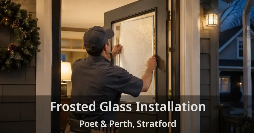 Frosted Glass Installation Poet & Perth, Stratford - ON