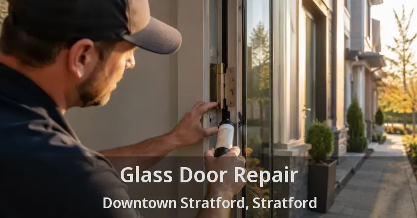 Glass Door Repair Downtown Stratford, Stratford - ON