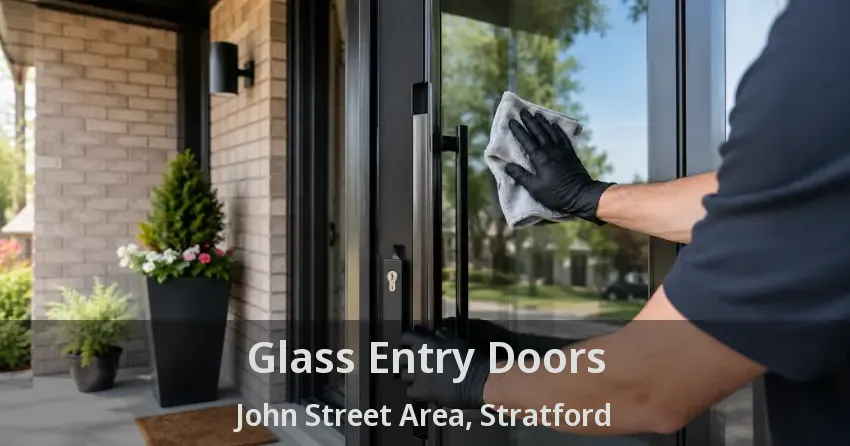 Glass Entry Doors John Street Area, Stratford - ON