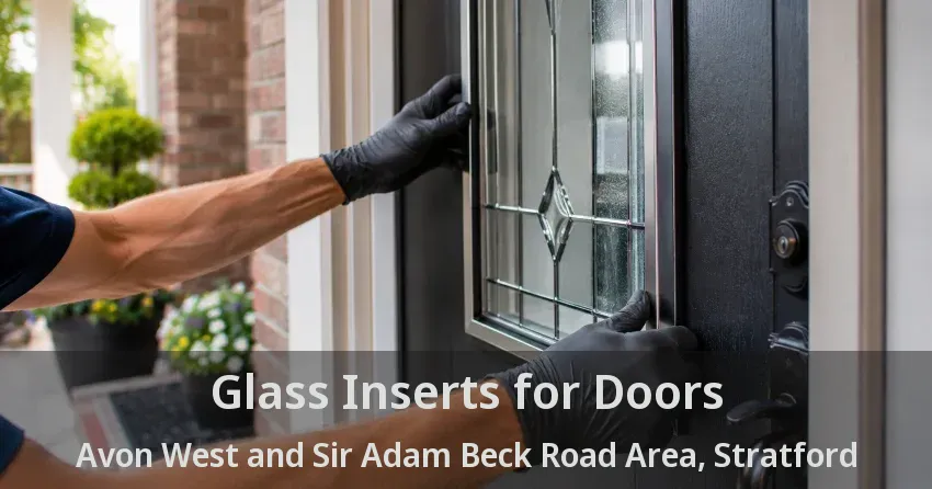 Glass Inserts for Doors Avon West and Sir Adam Beck Road Area, Stratford - ON