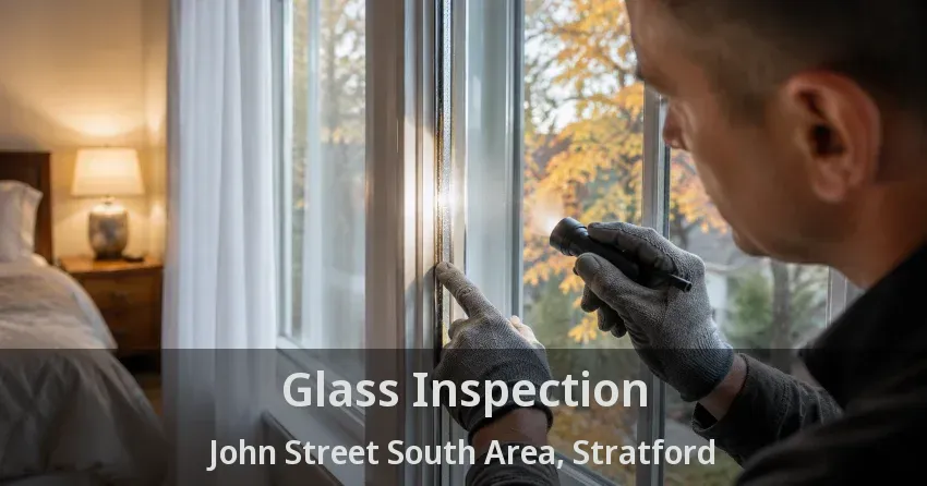 Glass Inspection John Street South Area, Stratford - ON