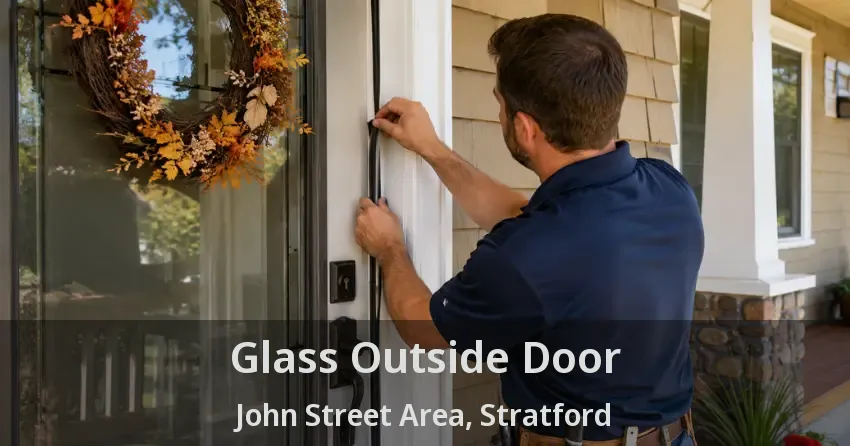 Glass Outside Door John Street Area, Stratford - ON