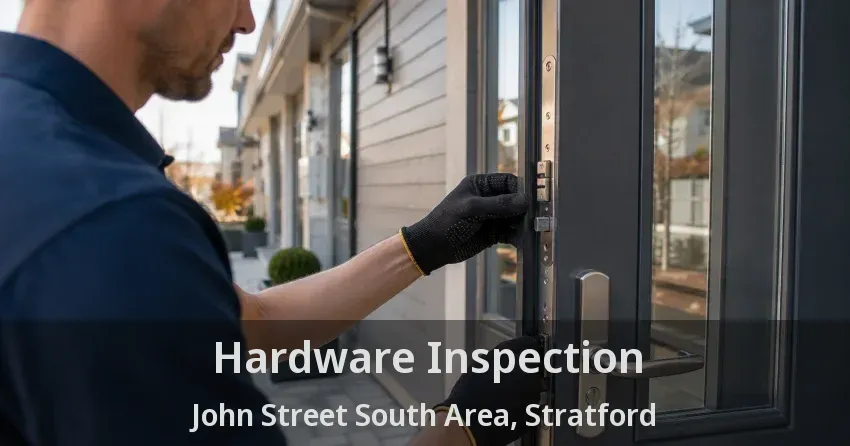 Hardware Inspection John Street South Area, Stratford - ON