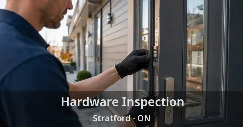 Hardware Inspection Stratford - ON