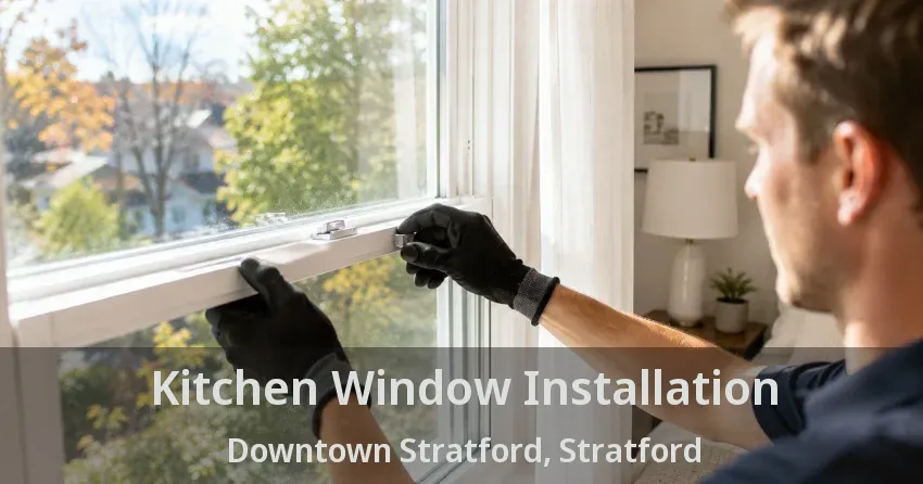 Kitchen Window Installation Downtown Stratford, Stratford - ON