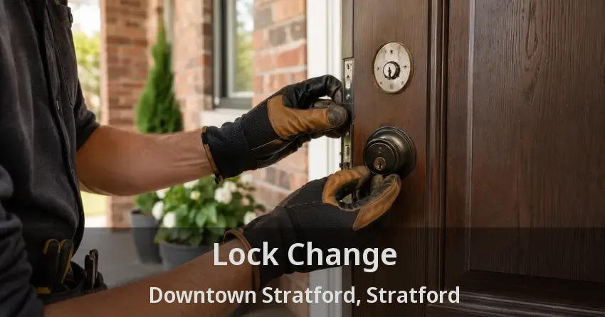 Lock Change Downtown Stratford, Stratford - ON