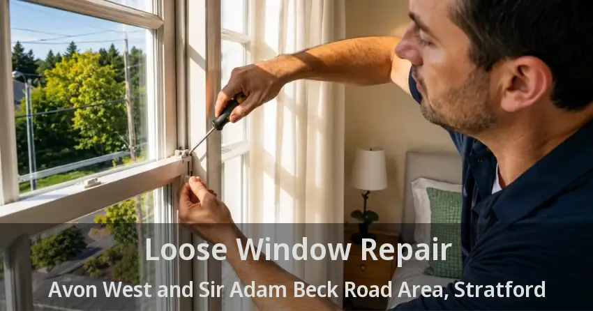 Loose Window Repair Avon West and Sir Adam Beck Road Area, Stratford - ON