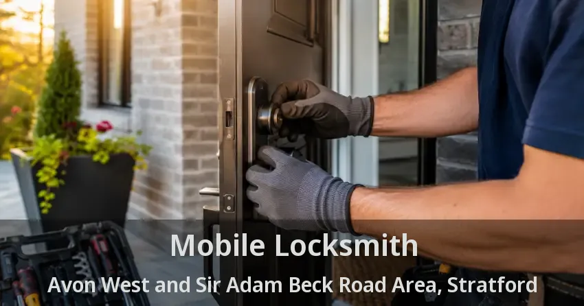 Mobile Locksmith Avon West and Sir Adam Beck Road Area, Stratford - ON